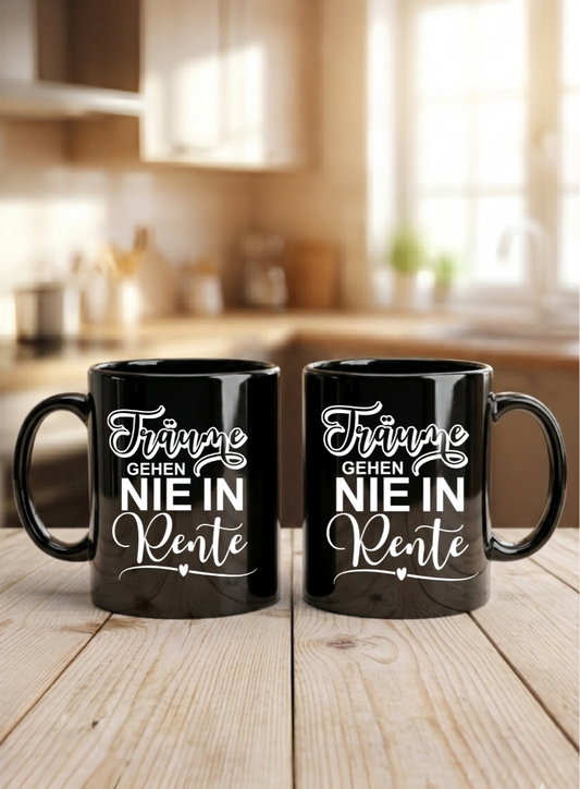 Tasse Träume Gehen NIE IN Rente Geschenk Renteneintritt Ruhestand Spruch. NEU: Auch im Color Design erhältlich!